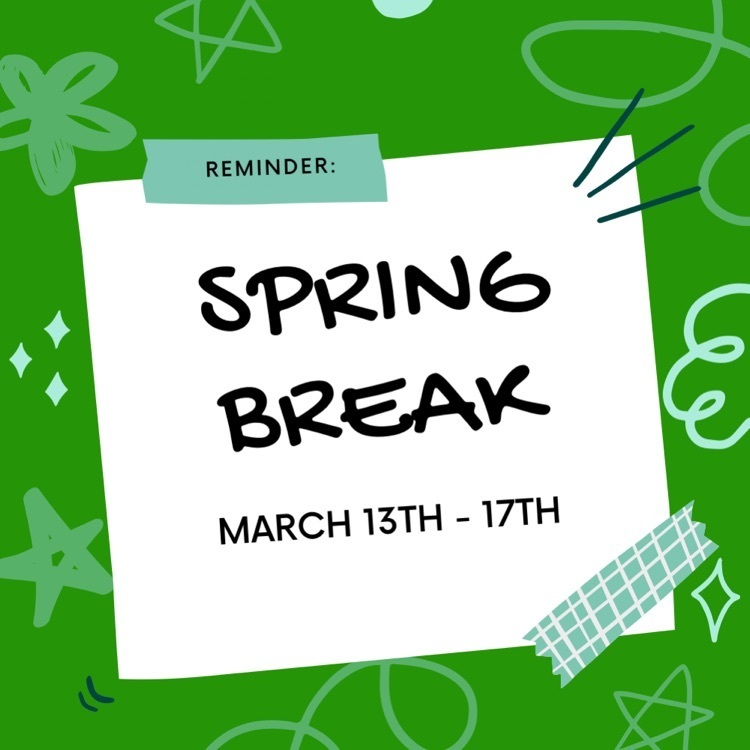 spring break dates. March 13th -17th